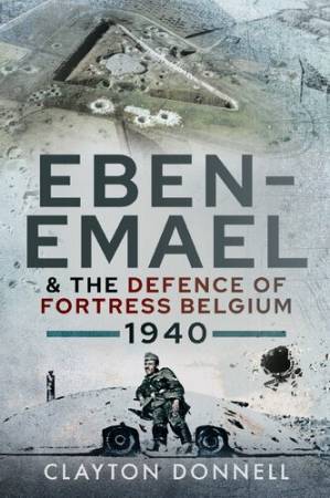 دانلود کتاب Eben-Emael and the Defence of Fortress Belgium, 1940
