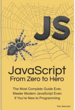 دانلود کتاب JavaScript From Zero to Hero: The Most Complete Guide Ever, Master Modern JavaScript Even If You’re New to Programming