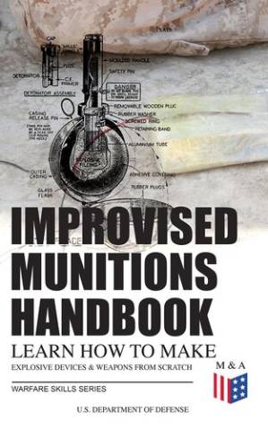 دانلود کتاب Improvised Munitions Handbook – Learn How to Make Explosive Devices & Weapons from Scratch