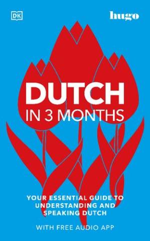 دانلود کتاب Dutch in 3 Months with Free Audio App: Your Essential Guide to Understanding and Speaking Dutch