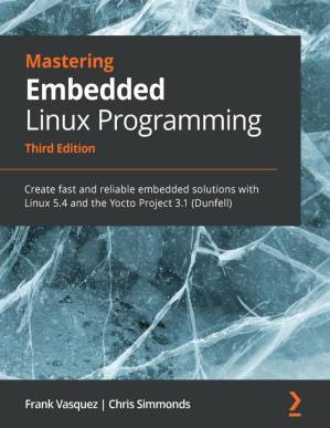 دانلود کتاب Mastering Embedded Linux Programming (Third Edition)