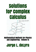 دانلود کتاب Solutions for Complex Calculus: Mathematical Methods for Physics and Engineering