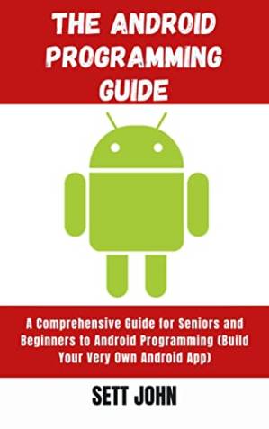 دانلود کتاب The Android Programming Guide: A Comprehensive Guide for Seniors and Beginners to Understand Android Programming
