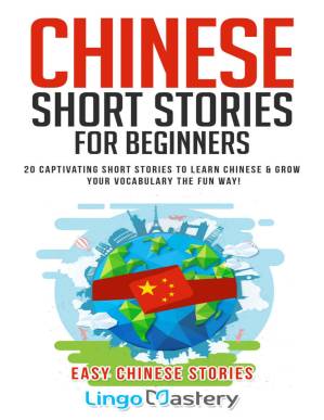 دانلود کتاب Chinese Short Stories For Beginners: 20 Captivating Short Stories to Learn Chinese & Grow Your Vocabulary the Fun Way! (Easy Chinese Stories)