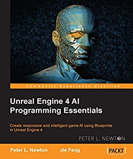 دانلود کتاب Unreal Engine 4 AI Programming Essentials: Create responsive and intelligent game AI using Blueprints in Unreal Engine 4