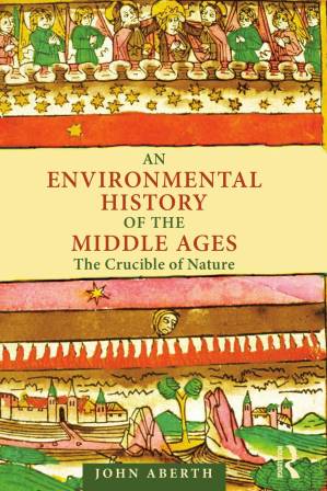 دانلود کتاب An Environmental History of the Middle Ages: The Crucible of Nature
