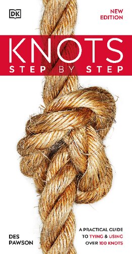 دانلود کتاب Knots Step by Step: A Practical Guide to Tying & Using Over 100 Knots, New Edition