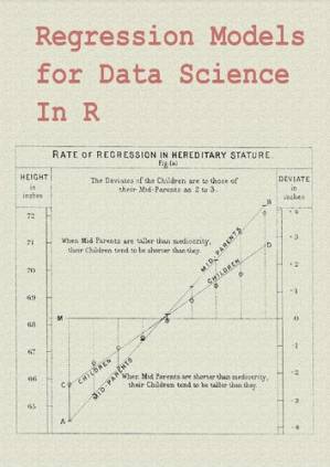 دانلود کتاب Regression Models for Data Science in R: Statistical inference for data science.