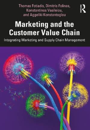 دانلود کتاب Marketing and the Customer Value Chain: Integrating Marketing and Supply Chain Management