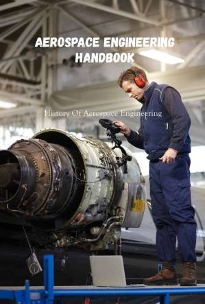 دانلود کتاب Aerospace Engineering Handbook: History Of Aerospace Engineering