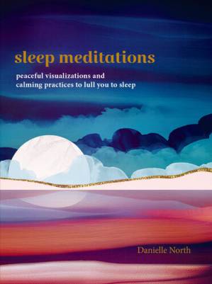 دانلود کتاب Sleep Meditations: Peaceful Visualizations and Calming Practices to Lull You to Sleep