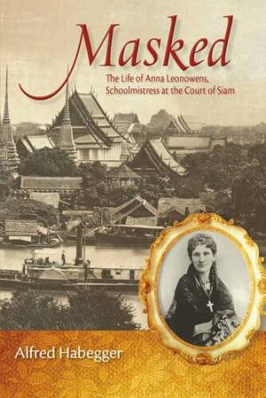 دانلود کتاب Masked: The Life of Anna Leonowens, Schoolmistress at the Court of Siam