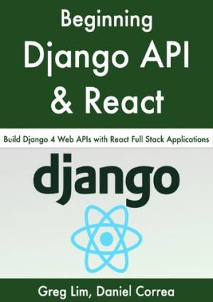 دانلود کتاب Beginning Django API with React: Build Django 4 Web APIs with React Full Stack Applications