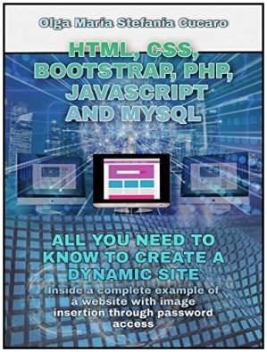 دانلود کتاب HTML, CSS, Bootstrap, Php, Javascript and MySql: All you need to know to create a dynamic site