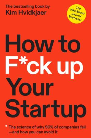 دانلود کتاب How to F*ck Up Your Startup – The Science Behind Why 90% of Companies Fail and How You Can Avoid It
