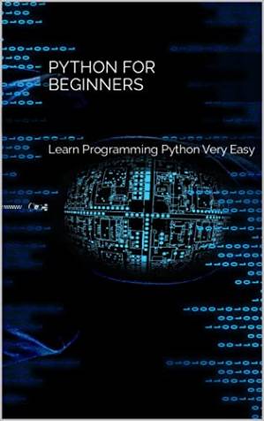 دانلود کتاب Python for Beginners: Learn Programming Python Very Easy