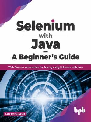 دانلود کتاب Selenium with Java – A Beginner’s Guide: Web Browser Automation for Testing using Selenium with Java
