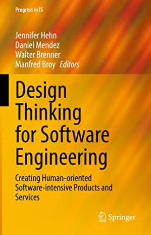 دانلود کتاب Design Thinking for Software Engineering: Creating Human-oriented Software-intensive Products and Services