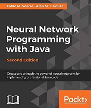 دانلود کتاب Neural Network Programming with Java – Second Edition