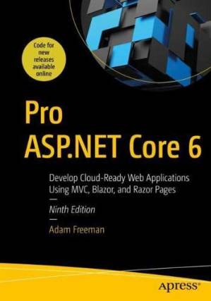 دانلود کتاب Pro ASP.NET Core 6: Develop Cloud-Ready Web Applications Using MVC, Blazor, and Razor Pages – Ninth Edition