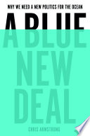 دانلود کتاب A Blue New Deal: Why We Need a New Politics for the Ocean