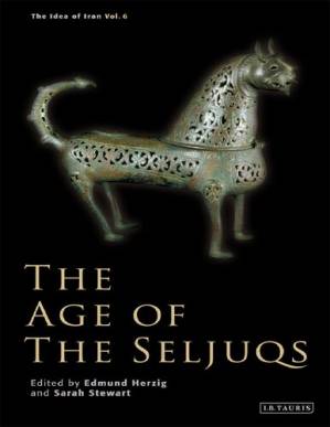 دانلود کتاب THE IDEA OF IRAN, Vol. 6) – The Age of the Seljuqs