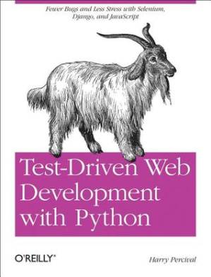 دانلود کتاب Test-driven web development with Python: [obey the testing goat: using Django, Selenium, and JavaScript]