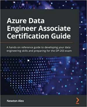 دانلود کتاب Azure Data Engineer Associate Certification Guide: Preparing for the DP-203 exam