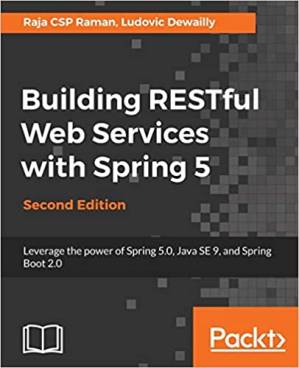 دانلود کتاب Building Restful Web Services with Spring 5: Leverage the power of Spring 5.0, Java SE 9, and Spring Boot 2.0, 2nd Edition