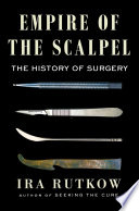 دانلود کتاب Empire of the Scalpel: The History of Surgery