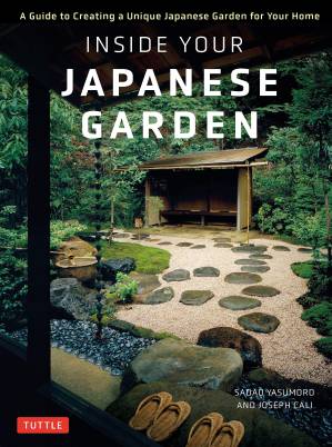 دانلود کتاب Inside Your Japanese Garden: A Guide to Creating a Unique Japanese Garden for Your Home