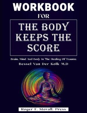 دانلود کتاب The Body Keeps Score Workbook; The Body Keep Score; Perceptions of a Renegade Mind
