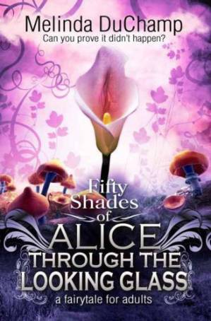 دانلود کتاب Fifty Shades of Alice Through the Looking Glass