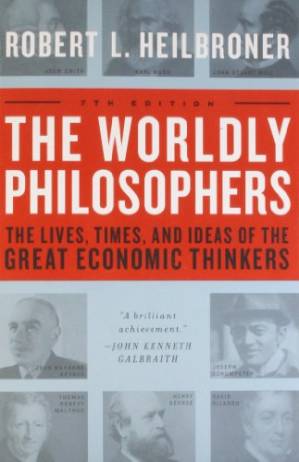 دانلود کتاب The Worldly Philosophers: The Lives, Times And Ideas Of The Great Economic Thinkers, 7th Edition