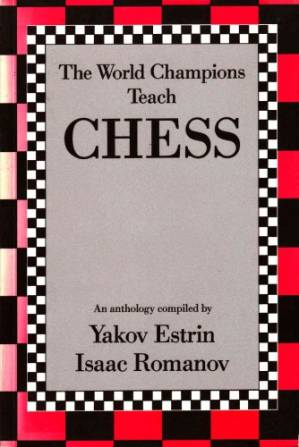 دانلود کتاب The world champions teach chess : an anthology