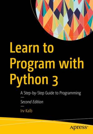 دانلود کتاب Learn to Program with Python 3: A Step-by-Step Guide to Programming