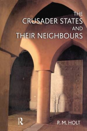 دانلود کتاب The Crusader States and Their Neighbours, 1098-1291
