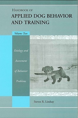 دانلود کتاب Handbook of Applied Dog Behavior and Training, Etiology and Assessment of Behavior Problems