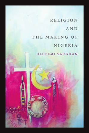 دانلود کتاب Religion and the Making of Nigeria