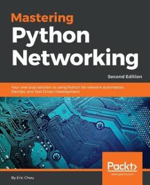 دانلود کتاب Mastering Python Networking: Your one-stop solution to using Python for network automation, DevOps, and Test-Driven Development, 2nd Edition