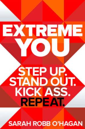 دانلود کتاب Extreme You: Step Up. Stand Out. Kick Ass. Repeat.