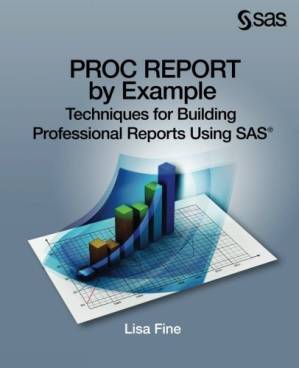 دانلود کتاب PROC REPORT by Example: Techniques for Building Professional Reports Using SAS