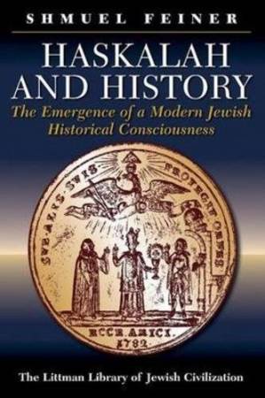 دانلود کتاب Haskalah and History: The Emergence of a Modern Jewish Historical Consciousness