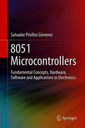 دانلود کتاب 8051 Microcontrollers: Fundamental Concepts, Hardware, Software and Applications in Electronics