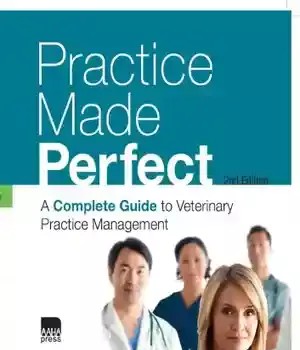 دانلود کتاب Practice Made Perfect: A Complete Guide to Veterinary Practice Management, 2nd Edition