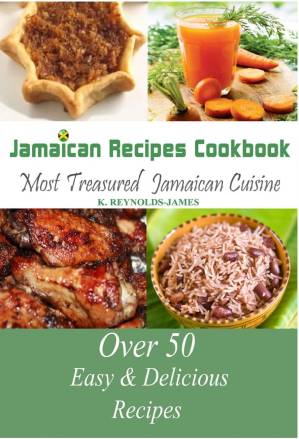 دانلود کتاب Jamaican Recipes Cookbook: Over 50 Most Treasured Jamaican Cuisine Cooking Recipes (Caribbean Recipes)