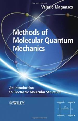 دانلود کتاب Methods of Molecular Quantum Mechanics: An Introduction to Electronic Molecular Structure