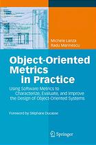 دانلود کتاب Object-oriented metrics in practice : using software metrics to characterize, evaluate, and improve the design of object-oriented systems