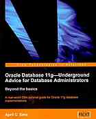 دانلود کتاب Oracle database 11g underground advice for database administrators : beyond the basics : a real-world DBA survival guide for Oracle 11g database implementations