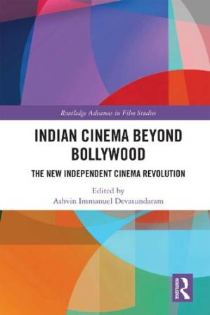 دانلود کتاب Indian Cinema Beyond Bollywood: The New Independent Cinema Revolution